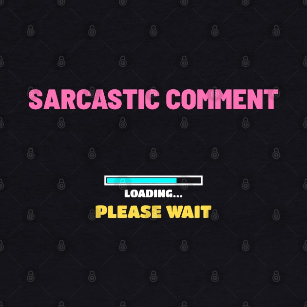 Sarcastic Comment Loading Please Wait - Retro Game Color by CoinDesk Podcast